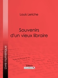  Louis Leriche et  Fernand Besnier - Souvenirs d'un vieux libraire.