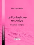 Georges Kelb et  Ligaran - Le Fantastique en Anjou - Une nuit terrible.