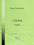 Pierre Trimouillat et  Ligaran - L'Octroi - Poésie.