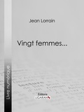 Jean Lorrain - Vingt femmes....