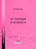  André Léo - Un mariage scandaleux.