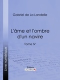  Gabriel de La Landelle et  Ligaran - L'Ame et l'ombre d'un navire - Tome IV.