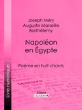  Joseph Méry et  Auguste Marseille Barthélemy - Napoléon en Égypte - Poème en huit chants.