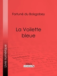  Fortuné du Boisgobey et  Ligaran - La Voilette bleue.