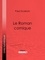 Paul Scarron et  Ligaran - Le Roman comique.