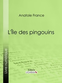  Anatole France et  Ligaran - L'Île des pingouins.
