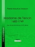 Pierre-Maurice Masson et  Ligaran - Madame de Tencin (1682-1749) - Une vie de femme au XVIIIe siècle.