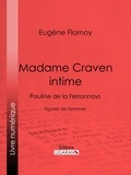 Eugène Flornoy et  Vicomte de Meaux - Madame Craven intime - Pauline de la Ferronnays - Figures de femmes.