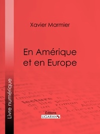 Xavier Marmier et  Ligaran - En Amérique et en Europe.