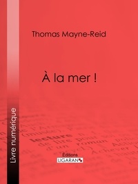 Thomas Mayne-Reid et Henriette Loreau - À la mer !.
