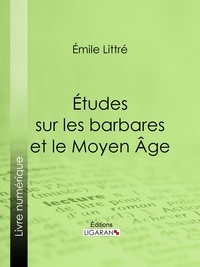 Emile Littré et  Ligaran - Études sur les barbares et le Moyen Âge.