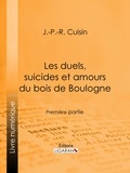 J.-P.-R. Cuisin et  Ligaran - Les duels, suicides et amours du bois de Boulogne - Première partie.