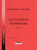 Gabriel de La Landelle et  Ligaran - Les Coureurs d'aventures - Tome I.