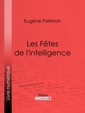 Eugène Pelletan et  Ligaran - Les Fêtes de l'intelligence.
