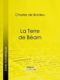 Charles de Bordeu et  Ligaran - La Terre de Béarn.