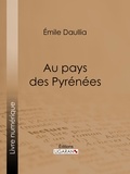 Emile Daullia et  Ligaran - Au pays des Pyrénées.