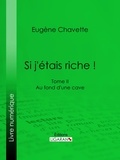 Eugène Chavette et  Ligaran - Si j'étais riche ! - Tome II - Au fond d'une cave.