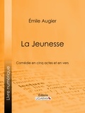 Emile Augier et  Ligaran - La Jeunesse - Comédie en cinq actes et en vers.