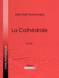 Joris Karl Huysmans et Charles Jouas - La Cathédrale - Tome I.