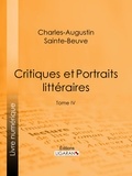 Charles-Augustin Sainte-Beuve et  Ligaran - Critiques et Portraits littéraires - Tome IV.