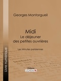 Georges Montorgueil et Auguste Lepère - Midi : Le Déjeuner des petites ouvrières - Les Minutes parisiennes.