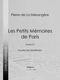Pierre de La Mésangère et Henri Boutet - Les Petits Mémoires de Paris - Tome VI - Toutes les bohêmes.