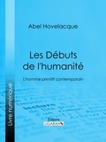 Abel Hovelacque et  Ligaran - Les Débuts de l'humanité - L'homme primitif contemporain.