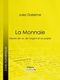 Jules Dalsème et  Ligaran - La Monnaie - Histoire de l'or, de l'argent et du papier.