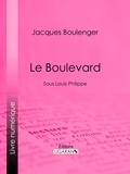Jacques Boulenger et  Ligaran - Le Boulevard - Sous Louis-Philippe.