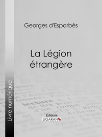 Georges d'Esparbès et  Ligaran - La Légion étrangère.