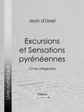 Jean d'Ussel et  Ligaran - Excursions et Sensations pyrénéennes - Cimes ariégeoises.