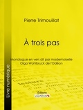 Pierre Trimouillat et  Ligaran - À trois pas - Monologue en vers, dit par mademoiselle Olga Wohlbruck de l'Odéon.