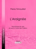 Pierre Trimouillat et  Ligaran - L'Araignée - Monologue en vers dit par M. Duard de l'Odéon.