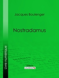 Jacques Boulenger et  Ligaran - Nostradamus.