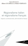 Alberto Lucarelli et Michel Verpeaux - Régionalisme italien et régionalisme français - Aspects constitutionnels, administratifs et fiscaux.