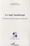 Jean-Sébastien Morvan - Le sujet handicapé - Evocation(s) du lien psychique et du lien social.