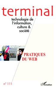 Jacques Vétois - Terminal N° 111 : Les Pratiques du web - Modes de participation et approches critiques.