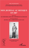 Félix Salm-salm - Mon journal au Mexique en 1867, incluant les derniers jours de l'empereur Maximilien, avec des pages du journal de la princesse Salm-Salm.