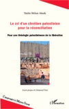 Naïm Stifan Ateek - Le cri d'un chrétien palestinien pour la réconciliation - Pour une théologie palestinienne de la libération.