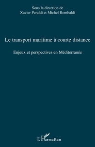 Xavier Peraldi et Michel Rombaldi - Le transport maritime à courte distance - Enjeux et perspectives en Méditerranée.