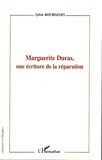 Sylvie Bourgeois - Marguerite Duras, Une écriture de la réparation.