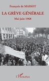 François de Massot - La grève générale - Mai-Juin 1968.