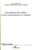 Philippe Bouquillion et Yolande Combès - Les industries de la culture et de la communication en mutation.