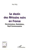 Mar Fall - Le destin des Africains noirs en France.