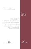 Elspeth Guild - Sécurité et droits de l'homme au niveau européen - La protection des droits des individus en période dite d'exception et d'action militaire.