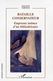 Jean-Louis Cornille - Bataille conservateur - Emprunts intimes d'un bibliothécaire.