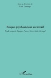 Loïc Lerouge - Risques psychosociaux au travail - Etude comparée Espagne, France, Grèce, Italie, Portugal.