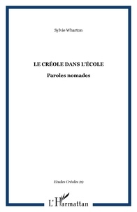 Sylvie Wharton - Etudes créoles Volume 28 N° 2, 2005 : Le créole dans l'école : paroles nomades.