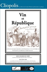 Geneviève Gavignaud-Fontaine et Jean Garrigues - Vin et République - 1907-2007.