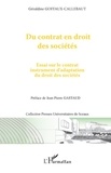 Géraldine Goffaux-Callebaut - Du contrat en droit des sociétés - Essai sur le contrat instrument d'adaptation du droit des sociétés.